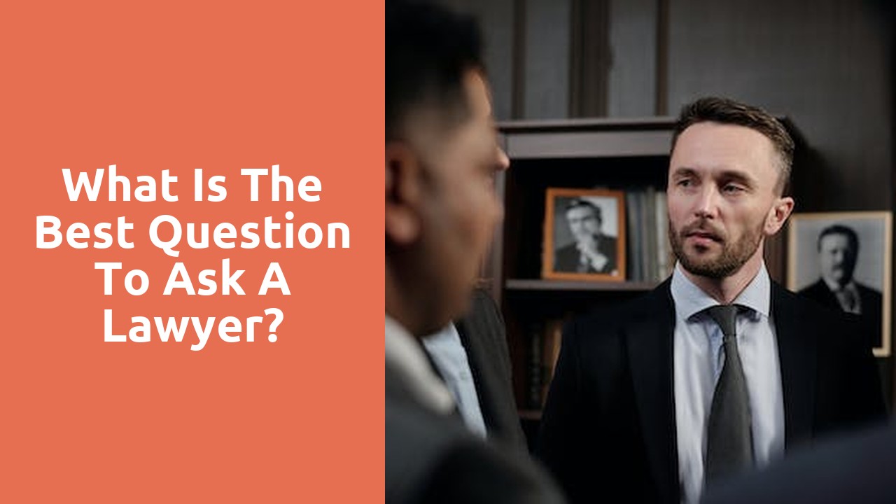 What is the best question to ask a lawyer?