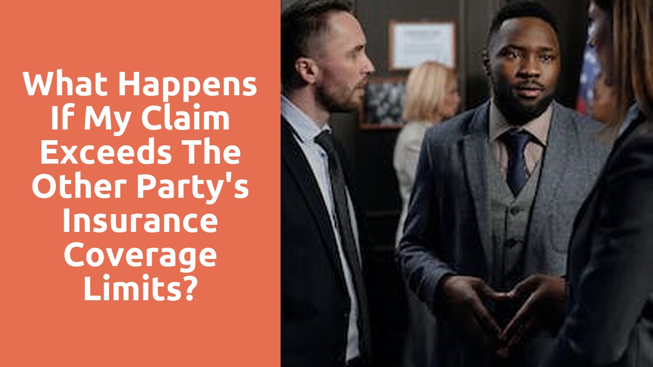What happens if my claim exceeds the other party's insurance coverage limits?